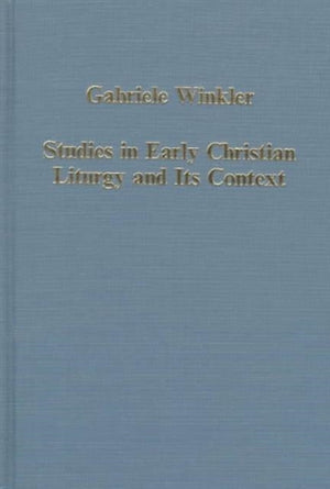Studies in Early Christian Liturgy and its Context