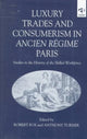 Book cover of: Luxury Trades and Consumerism in Ancien Regime Paris