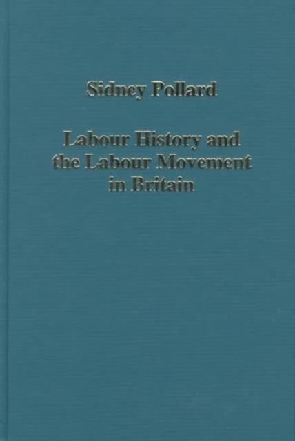 Book cover of: Labour History and the Labour Movement in Britain. By: Sidney Pollard