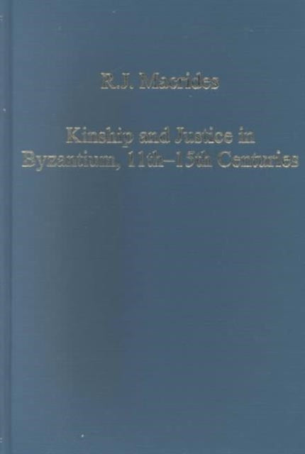 Book cover of: Kinship and Justice in Byzantium, 11th–15th Centuries