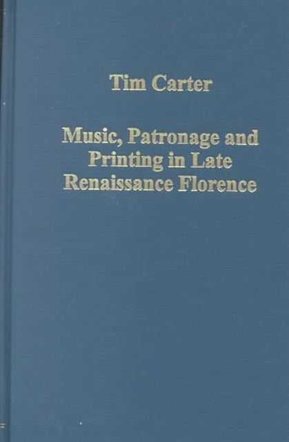 Book cover of: Music, Patronage and Printing in Late Renaissance Florence
