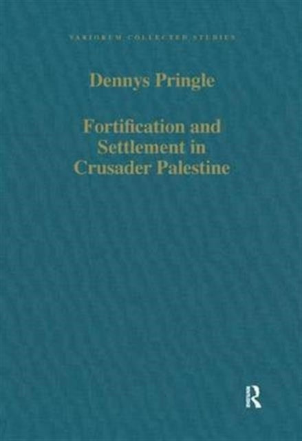 Book cover of: Fortification and Settlement in Crusader Palestine. By: Denys Pringle