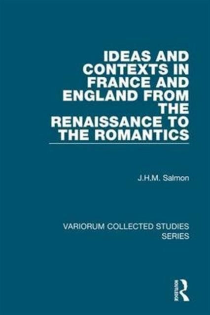 Book cover of: Ideas and Contexts in France and England from the Renaissance to the Romantics. By: John Hearsey McMillan Salmon