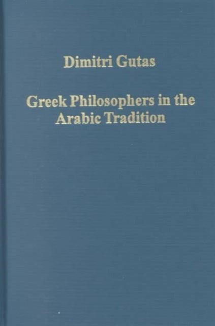 Book cover of: Greek Philosophers in the Arabic Tradition. By: Dimitri Gutas
