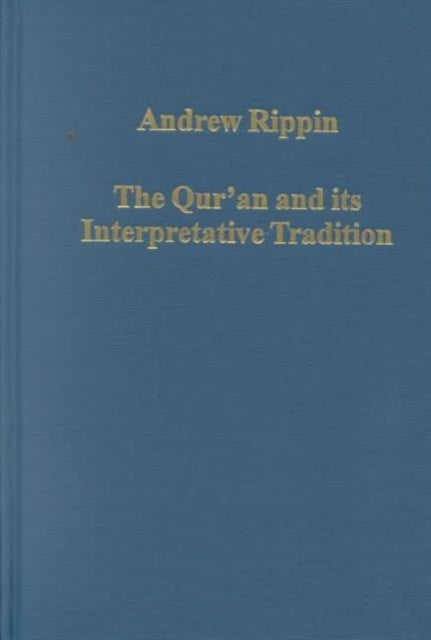 Book cover of: Qur'an and its Interpretative Tradition. By: Andrew Rippin