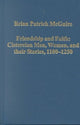 Book cover of: Friendship and Faith: Cistercian Men, Women, and Their Stories, 1100-1250. By: Brian Patrick McGuire