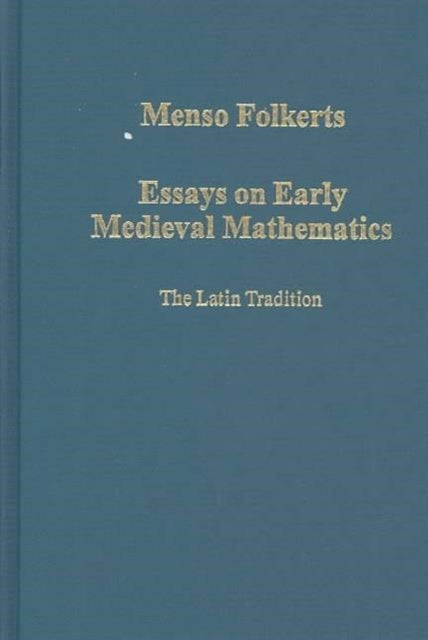 Book cover of: Essays on Early Medieval Mathematics. By: Menso Folkerts