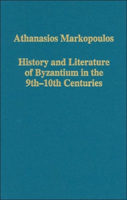 Book cover of: History and Literature of Byzantium in the 9th–10th Centuries. By: Athanasios Markopoulos