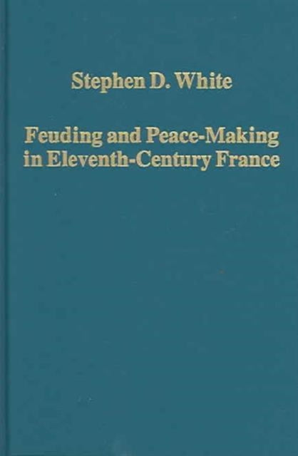 Feuding and Peace-Making in Eleventh-Century France