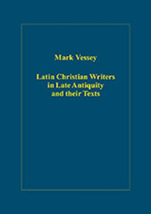 Latin Christian Writers in Late Antiquity and their Texts