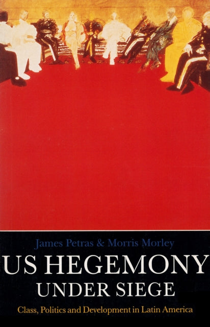 Book cover of: U.S. Hegemony Under Siege. By: James F. Petras