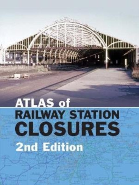 Book cover of: Atlas of Railway Station Closures. By: Peter Waller