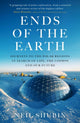 Ends of the Earth, Journeys to the Polar Regions in Search of Life, the Cosmos, and our Future 9780861542864 Neil Shubin