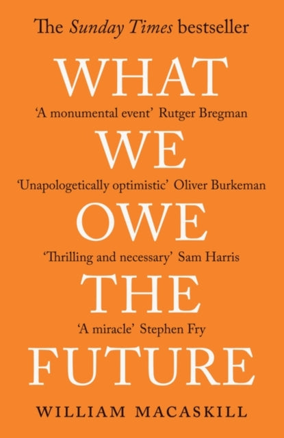 Book cover of: What We Owe The Future. By: William MacAskill