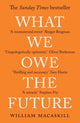 Book cover of: What We Owe The Future. By: William MacAskill
