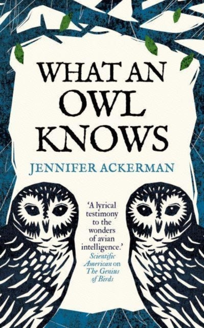 What an Owl Knows, The New Science of the World’s Most Enigmatic Birds 9780861546909 Jennifer Ackerman
