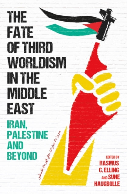 Book cover of: Fate of Third Worldism in the Middle East. By: Rasmus C. Elling