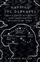Book cover of: Mapping the Darkness. By: Kenneth Miller