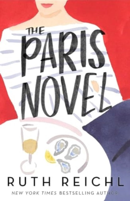 Paris Novel, The gorgeously uplifting new novel about living - and eating - deliciously 9780861548835 Ruth Reichl