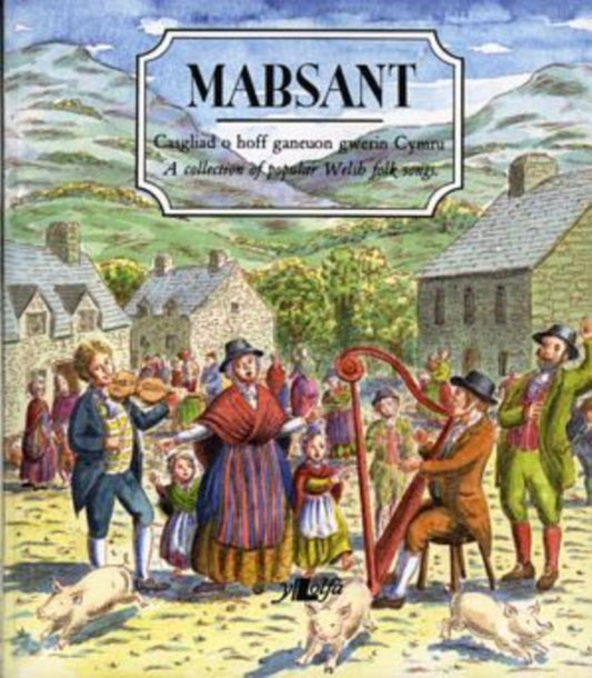 Book cover of: Mabsant - Casgliad o Hoff Ganeuon Gwerin Cymru / A Collection of Popular Welsh Folk Songs. By: Rhidian Griffiths