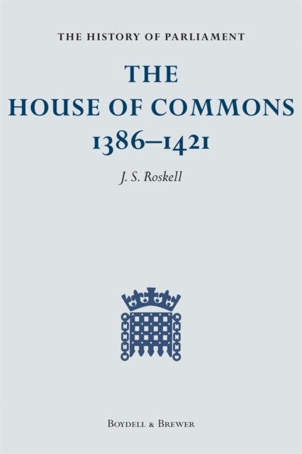 Book cover of: History of Parliament: The House of Commons, 1386-1421 [4 volume set]