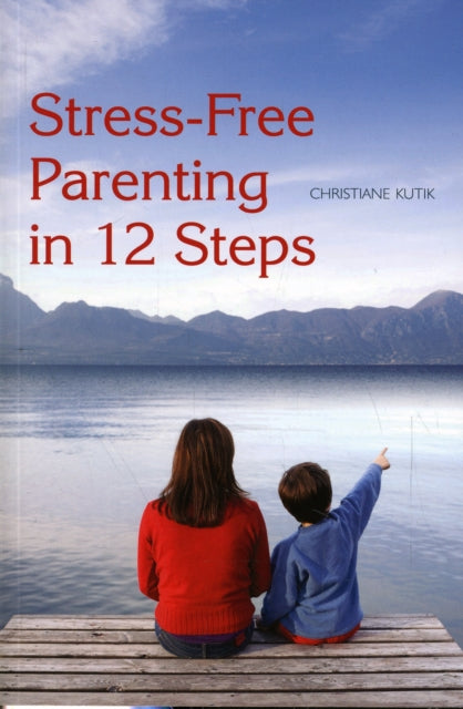 Book cover of: Stress-Free Parenting in 12 Steps