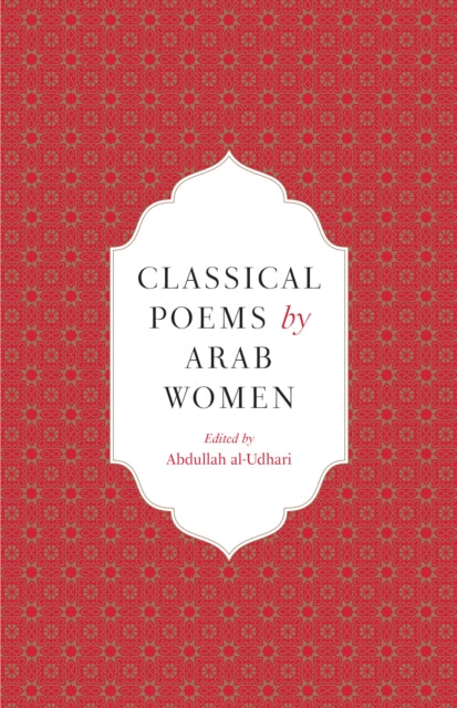 Book cover of: Classical Poems by Arab Women. By: Abdullah al-Udhari