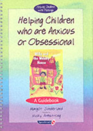 Helping Children Who are Anxious or Obsessional & Willy and the Wobbly House
