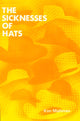 Book cover of: Sicknesses of Hats. By: Kim Maltman