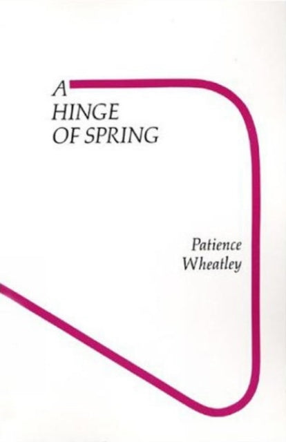 Book cover of: Hinge of Spring. By: Patience Wheatley