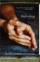Book cover of: Perfecting. By: Kathryn Kuitenbrouwer