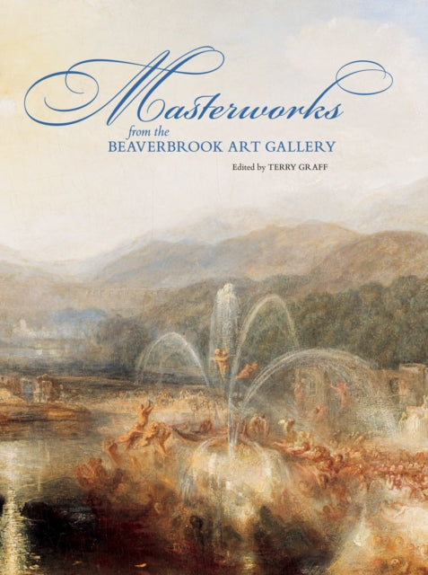 Book cover of: Masterworks from the Beaverbrook Art Gallery