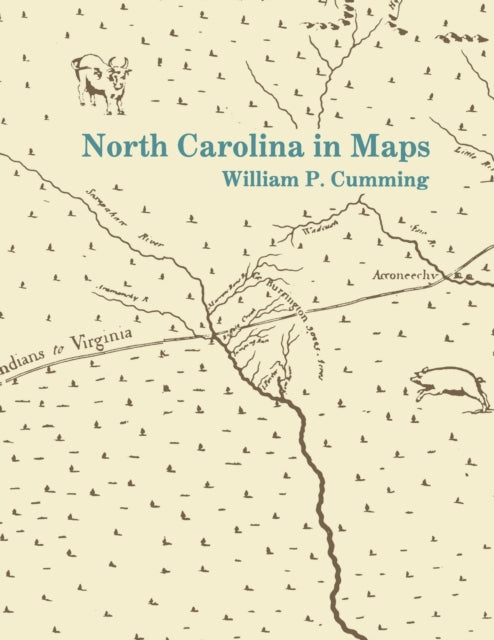 Book cover of: North Carolina in Maps. By: William Patterson Cumming