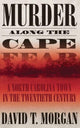Book cover of: Murder Along The Cape Fear: A North Carolina Town In The Twentieth Century (H692/Mrc). By: David T. Morgan