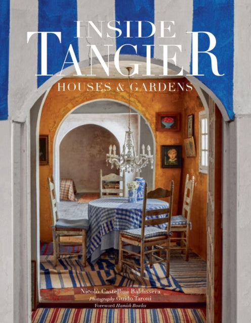 Inside Tangier, House & Gardens 9780865653702 Nicoló Castellini Baldissera