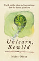 Book cover of: Unlearn, Rewild