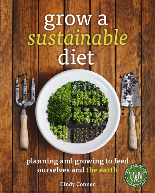Book cover of: Grow a Sustainable Diet. By: Cindy Conner