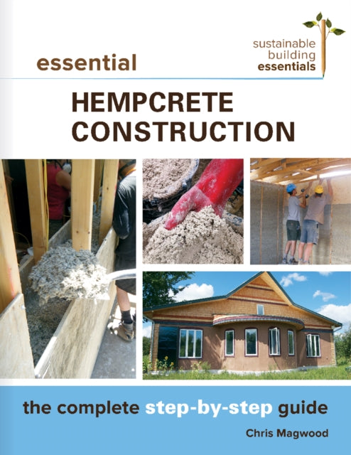 Book cover of: Essential Hempcrete Construction. By: Chris Magwood