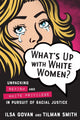 Book cover of: What's Up with White Women?. By: Ilsa Govan