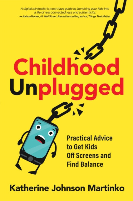 Book cover of: Childhood Unplugged. By: Katherine Martinko