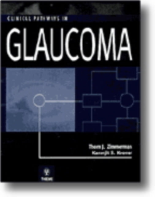 Book cover of: Clinical Pathways in Glaucoma. By: Thom J. Zimmerman