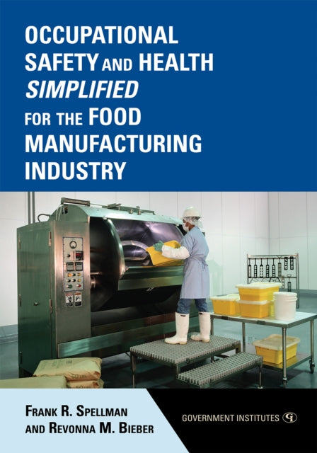 Book cover of: Occupational Safety and Health Simplified for the Food Manufacturing Industry. By: Frank R. Spellman