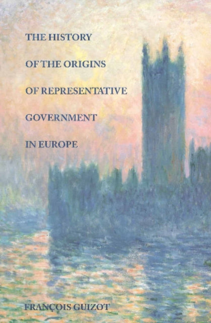 Book cover of: History of the Origins of Representative Government in Europe. By: Francois GUIZOT