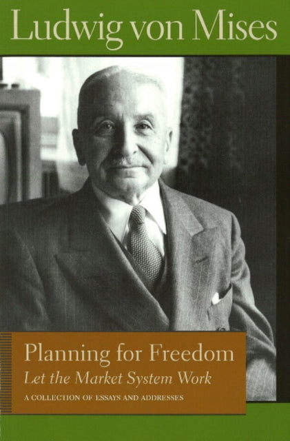 Book cover of: Planning for Freedom: Let the Market System Work. By: Ludwig von Mises