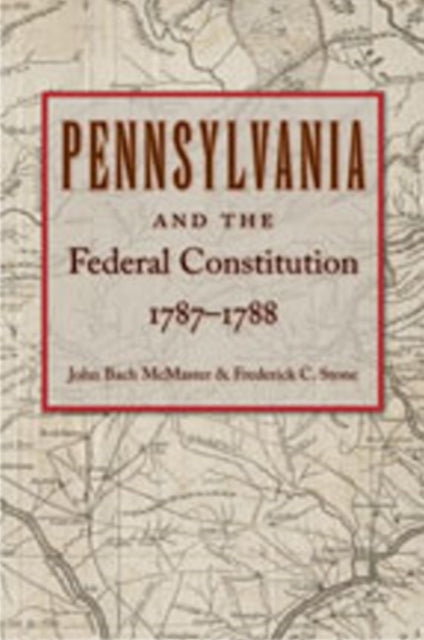 Book cover of: Pennsylvania & Federal Constitution, 1787-1788. By: Historical Society of Pennsylvania.