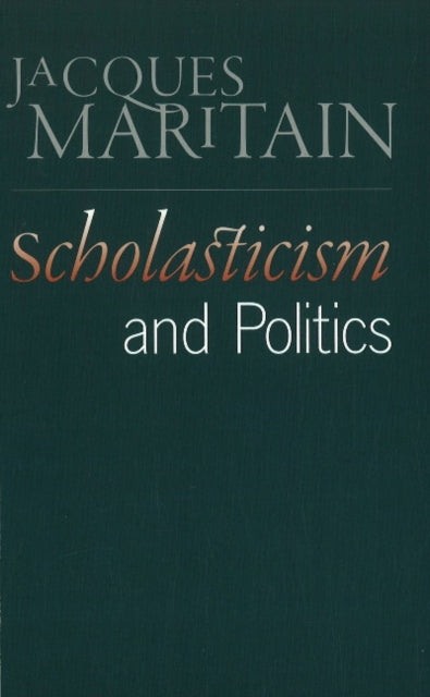 Book cover of: Scholasticism & Politics. By: Jacques Maritain
