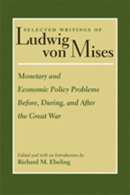 Book cover of: Monetary & Economic Policy Problems Before, During & After the Great War. By: Ludwig von Mises
