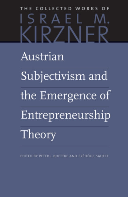 Book cover of: Austrian Subjectivism & the Emergence of Entrepreneurship Theory. By: Israel Kirzner