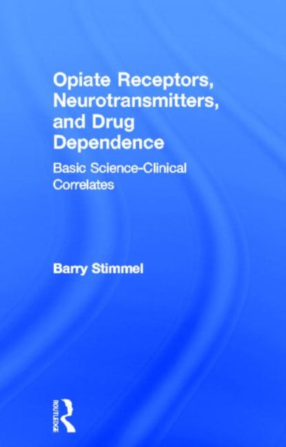 Book cover of: Opiate Receptors, Neurotransmitters, and Drug Dependence. By: Barry Stimmel