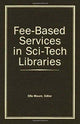 Book cover of: Fee-Based Services in Sci-Tech Libraries